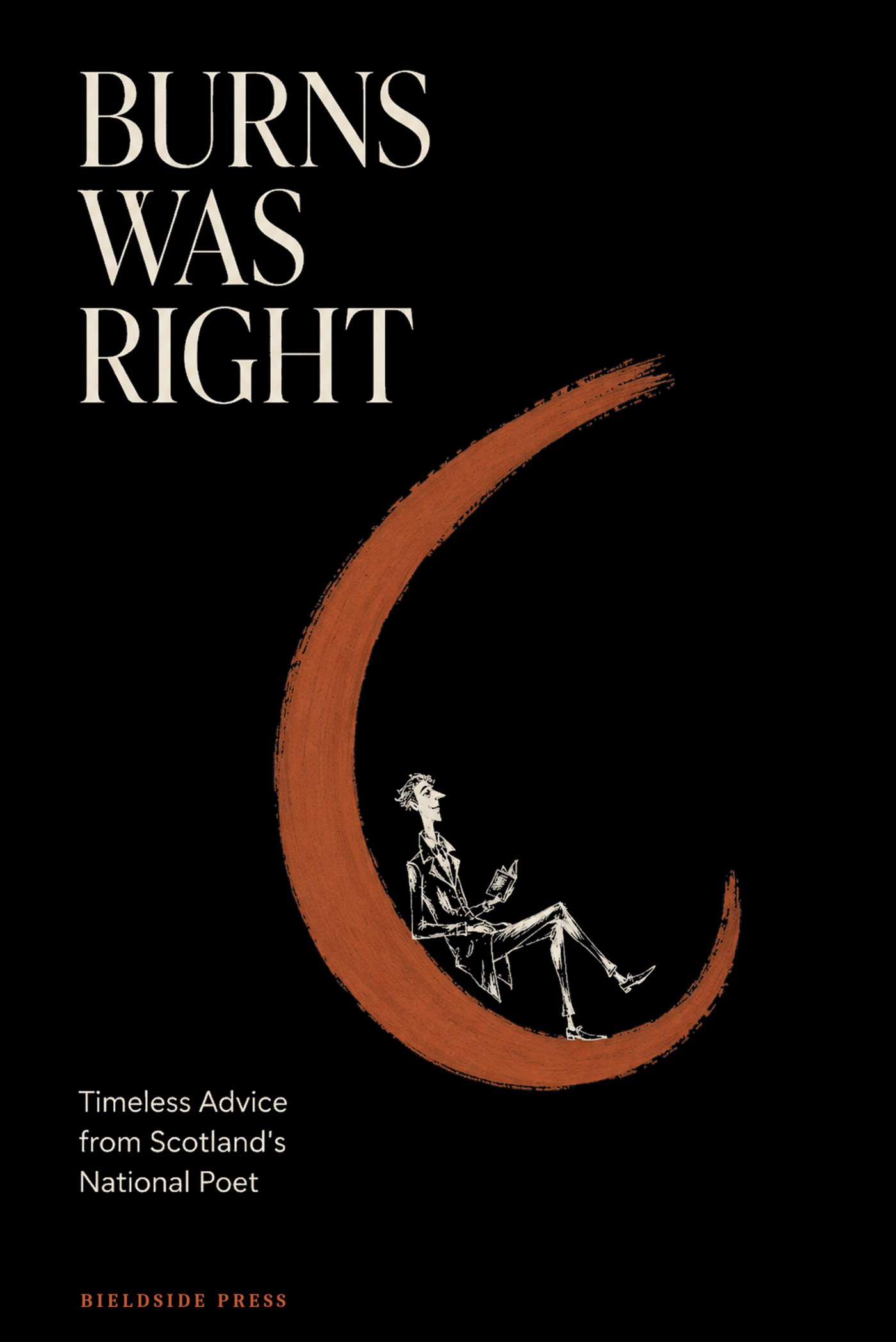Front cover of Burns Was Right: Timeless Advice from Scotland&rsquo;s National Poet, by Sinclair McLay, illustrated by JTW.